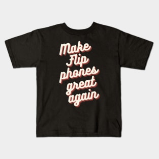 Make Flip Phones Great Again Kids T-Shirt